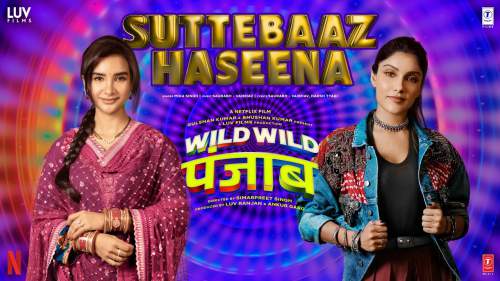 Suttebaaz Haseena Lyrics - Wild Wild Punjab